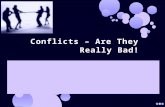 Conflicts - Are they really bad?