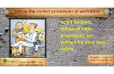 Follow the correct procedures at workplace
