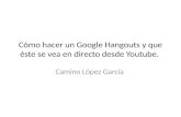 Cómo emitir por youtube en directo desde Google Hangouts