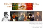 Primera etapa de iniciacion de la independencia de mexico