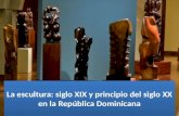 La Escultura siglo XIX y principio del siglo XX en la República Dominicana