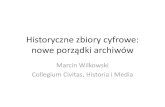Historyczne zbiory cyfrowe: nowe porządki archiwów