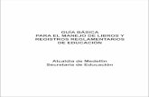 Guía básica para el manejo de libros reglamentarios y  registros reglamentarios de educación