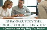 Is Bankruptcy the Right Choice For You: 8 Questions That May Help You Decide