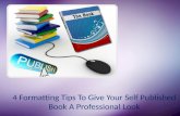4 formatting tips to give your self published book a professional look