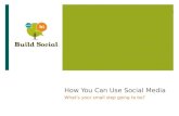 How You Can Use Social Media - What's Your Small Step Going to Be?