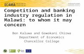 Competition and financial sector regulation in Malawi: to whom it may concern Ben Kaluwa & Gowokani Chirwa