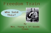 Freedom Train Who Said That Young
