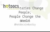 Documentaries Change People; People Change the World - Hotdocs