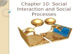 Chapter10: Social Interaction and Social Processes