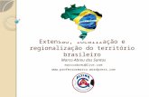 Extensão, localização e regionalização do território brasileiro