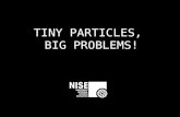 Tiny Particles, Big Problems ppt