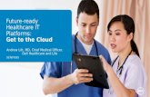 Future-Ready Healthcase IT Platforms: Get To The Cloud