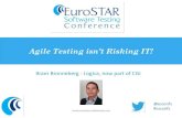 Bram Bronneborg - Agile Testing Isn’t Risking It! - EuroSTAR 2012
