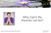 Why Can't My Parents Let Go?