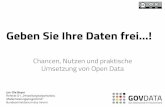 Geben Sie Ihre Daten frei...!  - Chancen, Nutzen und praktische Umsetzung von Open Data (mit Fokus auf GovData)