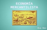 EL MERCANTILISMO (Economía Mercantilista)  /  Ova Dez