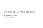 Evidence Driven Design