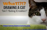 What!?!?  Drawing a Cat Isn't Being Creative?
