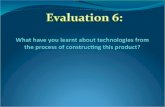 Evaluation 6 what have you learnt about technologies from
