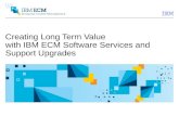 Creating Long Term Value with IBM ECM Software Services and Support Upgrades