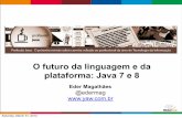 Futuro da linguagem e plataforma: Java 7 e 8