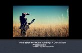 Music funding; A Quick Slide Presentation