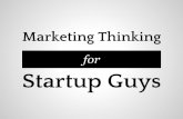 Marketing Thinking for Startup Guys