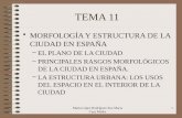 Tema 11.  morfología y estructura de la ciudad en españa.