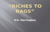 Riches to rags
