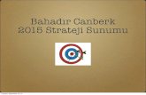 Bahadır Canberk 2015 Strateji Sunumu