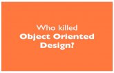 Who killed object oriented design?
