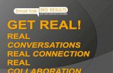Get real! Real Conversations Real Connection Real Collaboration