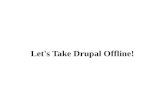Let's Take Drupal Offline!