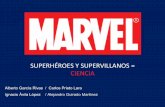 Marvel // Superhéroes y Supervillanos = Ciencia