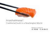 Irrashaimase!: Traditional Sushi in a Newfangled World - Melissa Casburn