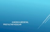 Música Medieval -  Prof.Altair Aguilar