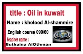 Oil in kuwait - kholood Al-shammire