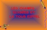 LES CHAMPS - ELYSÉES ET LA TOUR EIFFEL