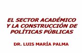 The Academic Sector and Public Policy Building / El Sector Académico y la Construcción de Políticas Públicas