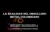 La realidad del_metal_colombiano