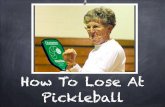 Pickleball Strategies:  How To LOSE At Pickleball