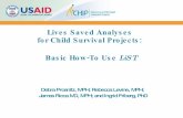 Lives Saved Analyses for Child Survival Projects: Basic How-To Use LiST - Debra Prosnitz, MPH; Rebecca Levine, MPH; James Ricca MD, MPH; and Ingrid Friberg, PhD
