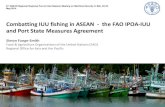 Combatting IUU fishing  in ASEAN - the FAO IPOA and  Port State Measures Agreement