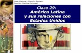 Clase 29 América Latina y sus relaciones con Estados Unidos