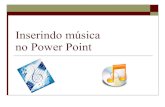 Inserindo Música no Power Point