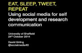 EAT SLEEP TWEET REPEAT: Using social media for research communications and self development