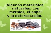 Algunos materiales naturales. los metales, riesgos a causa de su corrosión. el papel y el problema de la deforestación.