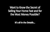 Want to know the secret of selling your home fast and for the most money possible?