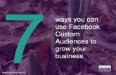 7 ways you can use Facebook Custom Audiences to grow your business